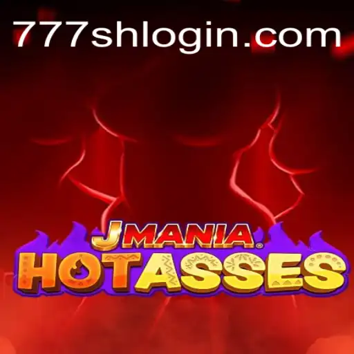 Exploring the Thrills of JManiaHotAsses: A Dive into the Game and 777SH 2026 - Melhor Cassino Online do Brasil